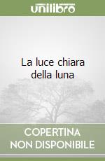 La luce chiara della luna libro