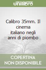 Calibro 35mm. Il cinema italiano negli anni di piombo