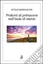 Profumi di primavera nell'isola di niente libro