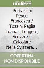 Pedrazzini Pesce Francesca / Tozzini Paglia Luana - Leggere, Scrivere E Calcolare Nella Svizzera Italiana. Risultati Nell'ambito Della International libro