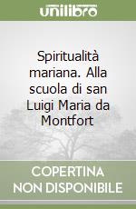 Spiritualità mariana. Alla scuola di san Luigi Maria da Montfort