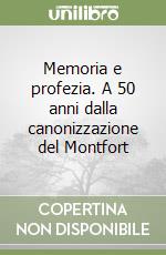 Memoria e profezia. A 50 anni dalla canonizzazione del Montfort libro