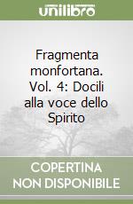 Fragmenta monfortana. Vol. 4: Docili alla voce dello Spirito libro