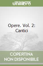 Opere. Vol. 2: Cantici libro