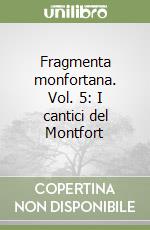 Fragmenta monfortana. Vol. 5: I cantici del Montfort libro