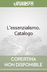 L'essenzialismo. Catalogo libro