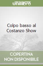 Colpo basso al Costanzo Show