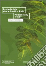 La storia delle piante fossili in Italia-Palaeobotany of Italy. Ediz. bilingue libro