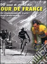 Tour de France 1903-2003. Cento anni di storia della più famosa competizione del mondo libro