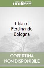 I libri di Ferdinando Bologna