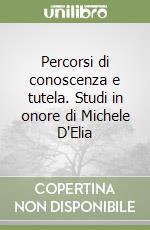 Percorsi di conoscenza e tutela. Studi in onore di Michele D'Elia libro