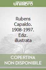 Rubens Capaldo. 1908-1997. Ediz. illustrata libro