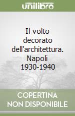 Il volto decorato dell'architettura. Napoli 1930-1940