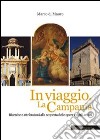 In viaggio. La Campania. Ricerche e attribuzioni alla scoperta delle opere e degli artisti libro