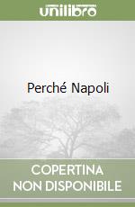 Perché Napoli libro