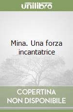 Mina. Una forza incantatrice libro