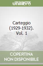 Carteggio (1929-1932). Vol. 1 libro