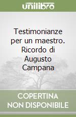 Testimonianze per un maestro. Ricordo di Augusto Campana