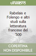 Rabelais e Folengo e altri studi sulla letteratura francese del '500 libro