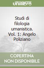 Studi di filologia umanistica. Vol. 1: Angelo Poliziano libro