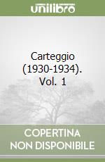 Carteggio (1930-1934). Vol. 1 libro