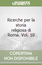 Ricerche per la storia religiosa di Roma. Vol. 10 libro