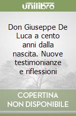 Don Giuseppe De Luca a cento anni dalla nascita. Nuove testimonianze e riflessioni libro