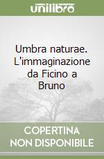 Umbra naturae. L'immaginazione da Ficino a Bruno