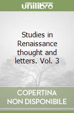 Studies in Renaissance thought and letters. Vol. 3 libro