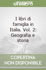 I libri di famiglia in Italia. Vol. 2: Geografia e storia libro