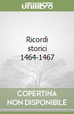 Ricordi storici 1464-1467 libro