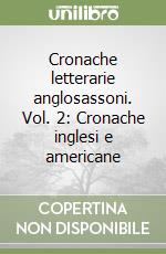 Cronache letterarie anglosassoni. Vol. 2: Cronache inglesi e americane libro