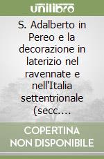 S. Adalberto in Pereo e la decorazione in laterizio nel ravennate e nell'Italia settentrionale (secc. VIII-XI) libro