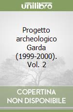 Progetto archeologico Garda (1999-2000). Vol. 2 libro