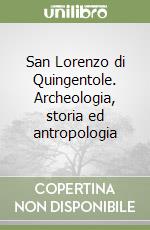 San Lorenzo di Quingentole. Archeologia, storia ed antropologia libro