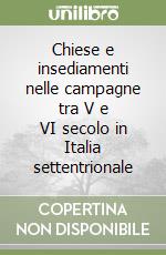 Chiese e insediamenti nelle campagne tra V e VI secolo in Italia settentrionale libro