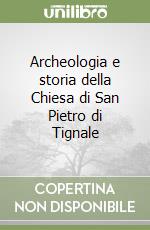 Archeologia e storia della Chiesa di San Pietro di Tignale libro