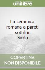 La ceramica romana a pareti sottili in Sicilia