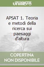 APSAT 1. Teoria e metodi della ricerca sui paesaggi d'altura libro