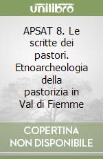 APSAT 8. Le scritte dei pastori. Etnoarcheologia della pastorizia in Val di Fiemme