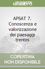 APSAT 7. Conoscenza e valorizzazione dei paesaggi trentini