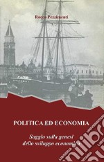 Politica ed economia. Saggio sulla genesi dello sviluppo economico