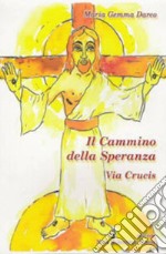 Il cammino della speranza. Via Crucis libro