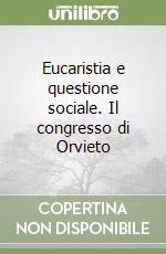 Eucaristia e questione sociale. Il congresso di Orvieto