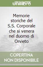 Memorie storiche del S.S. Corporale che si venera nel duomo di Orvieto libro