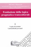 Fondazione della logica pragmatica transculturale. Vol. 1: Logica dei deittici. I pronomi personali libro