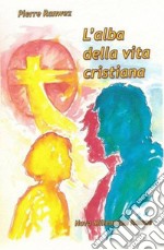 L'alba della vita cristiana libro