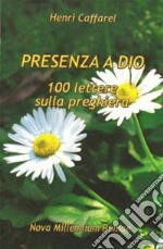 Presenza a Dio. 100 lettere sulla preghiera