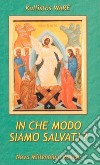 In che modo siamo salvati? libro