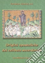 Le origini apostoliche del celibato sacerdotale libro